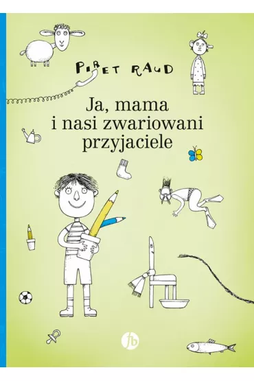 Ja, mama i nasi zwariowani przyjaciele - Raud Piret