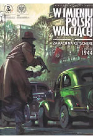 W imieniu Polski walcz�cej. Zamach na Kutscher� - S�awomir Zaj�czkowski