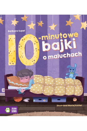 Bajki na dobranoc. 10-minutowe bajki o maluchach - Barbara Supe