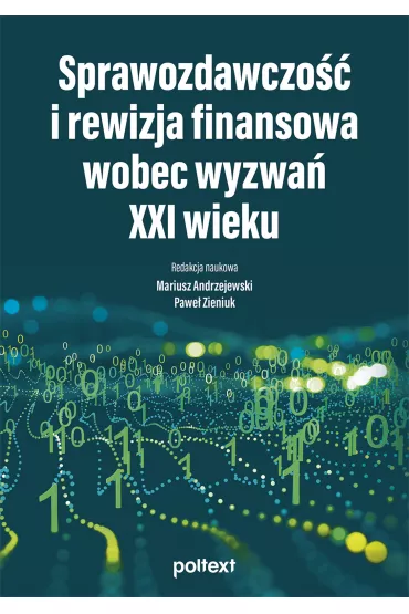 Sprawozdawczo�� i rewizja finansowa wobec wyzwa� XXI wieku - Mariusz Andrzejewski, Pawe� Zieniuk