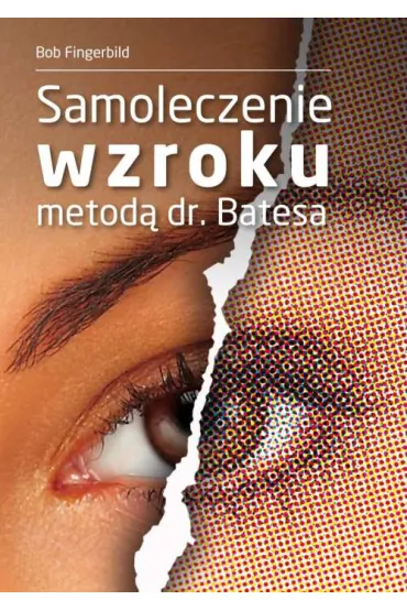 Samoleczenie wzroku metod� dr Batesa - Bob Fingerbild