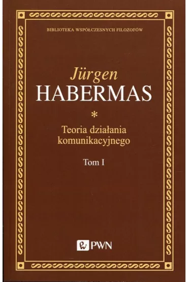 Teoria dziaania komunikacyjnego Tom 1 - Jrgen Habermas