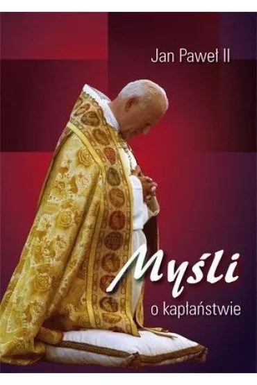 My�li o kap�a�stwie - Jan Pawe� II