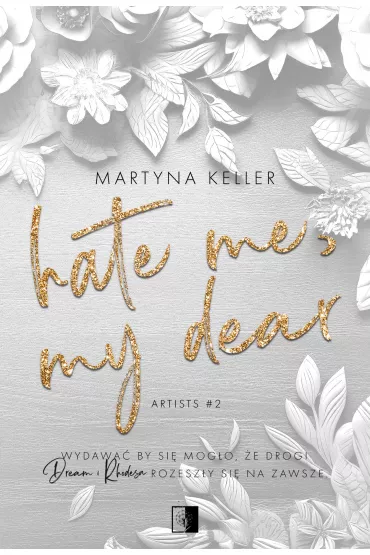Hate Me, My Dear. Artists. Tom 2 - Martyna Keller