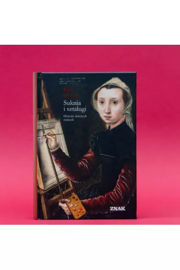 Suknia i sztalugi. Historie dawnych malarek - Piotr Oczko