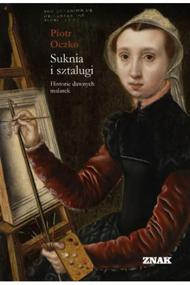 Suknia i sztalugi. Historie dawnych malarek - Piotr Oczko