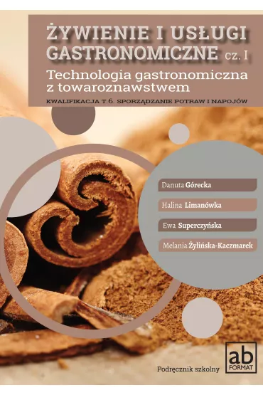 �ywienie i us�ugi gastronomiczne. Cz�� I. Technologia gastronomiczna z towaroznawstwem
