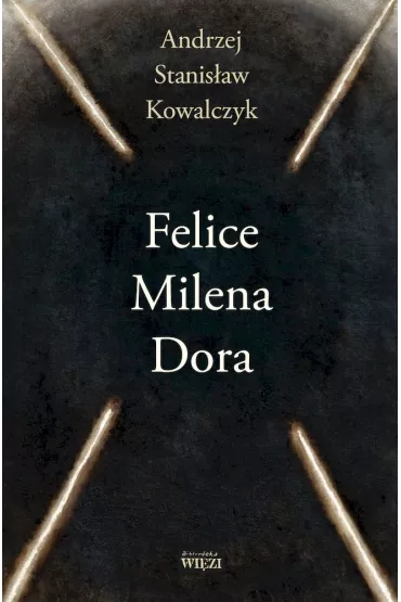 Felice Milena Dora - Andrzej Stanis�aw Kowalczyk