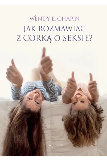 Jak rozmawia� z c�rka o seksie ? - E Chapin Wedny