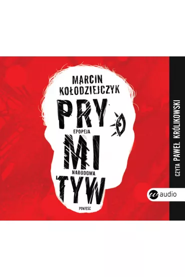 Audiobook Prymityw epopeja narodowa CD - Marcin Ko�odziejczyk