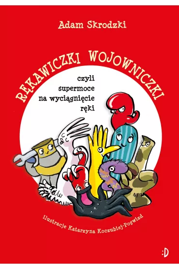 R�kawiczki wojowniczki, czyli supermoce na wyci�gni�cie r�ki - Adam Skrodzki