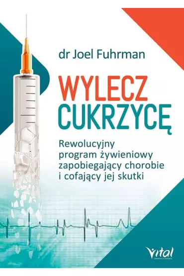 Wylecz cukrzyc� - Joel Fuhrman