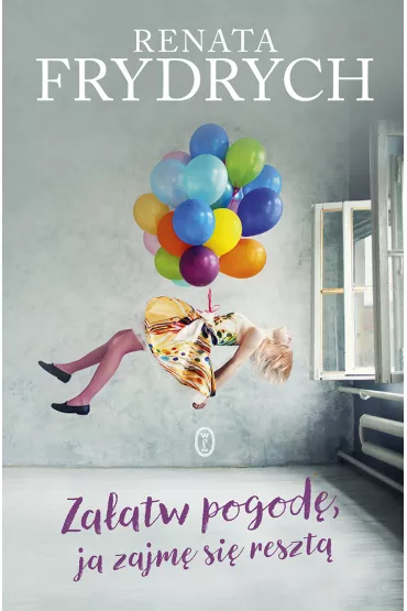 Za�atw pogod�, ja zajm� si� reszt� - Renata Frydrych
