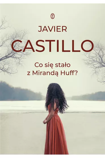 Co si� sta�o z Mirand� Huff? - Javier Castillo