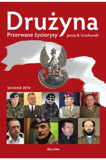 Dru�yna. Przerwane �yciorysy. Smole�sk 2010 - Janusz Grochowski