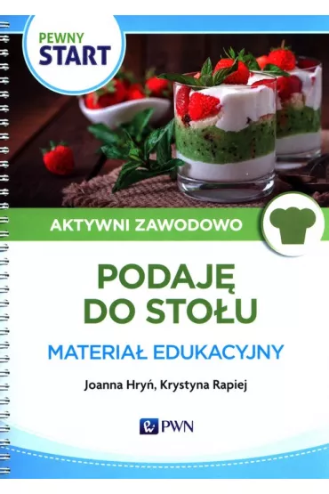 Pewny start. Aktywni zawodowo. Podaj� do sto�u. Materia� edukacyjny - Joanna Hry�, Krystyna  Rapiej