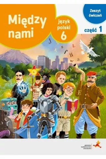 Mi�dzy nami. J�zyk polski 6. Zeszyt �wicze�. Cz�� 1 (Wersja A) - Agnieszka �uczak, Anna Murdzek