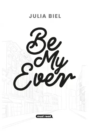 Be My Ever. Tom 1 - Julia  Biel