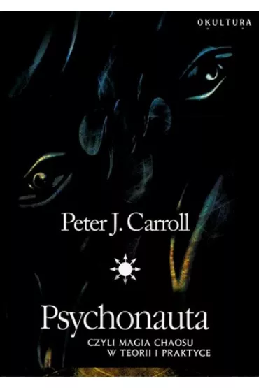 Psychonauta czyli Magia Chaosu w teorii i praktyce