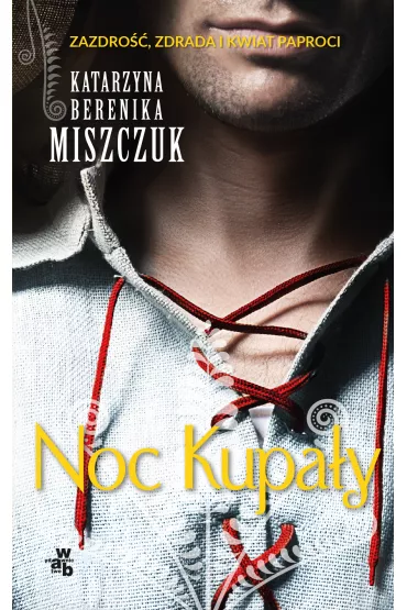 Noc Kupa�y. Kwiat paproci. Tom 2 (pocket) - Katarzyna Berenika Miszczuk