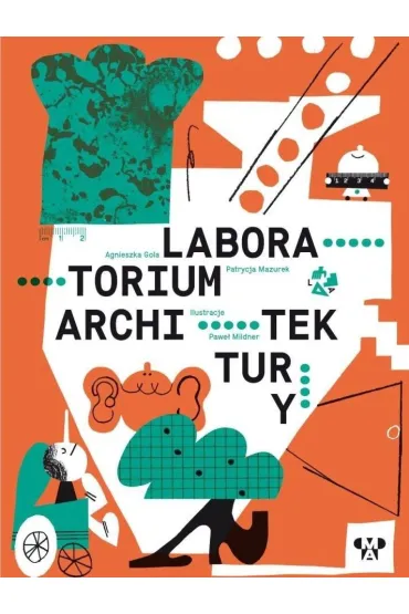 Laboratorium architektury w.2 rozszerzone - Agnieszka  Gola, Patrycja  Mazyrek