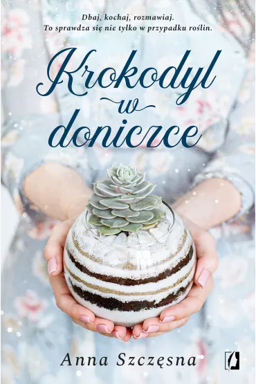 Krokodyl w doniczce - Anna Szcz�sna