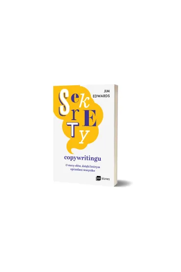 Sekrety copywritingu. O mocy s��w, dzi�ki kt�rym sprzedasz wszystko - Jim Edwards