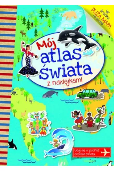 M�j atlas �wiata z naklejkami - Anna Wi�niewska, Joanna Myjak