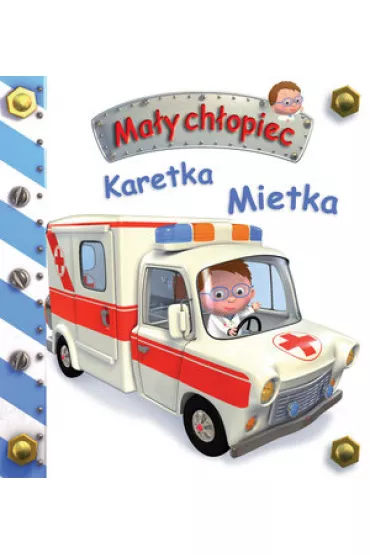 Ma�y ch�opiec. Karetka Mietka - Emilie Beaumont, Nathalie Belineau