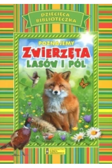Poznajemy zwierz�ta las�w i p�l. Dzieci�ca biblioteczka