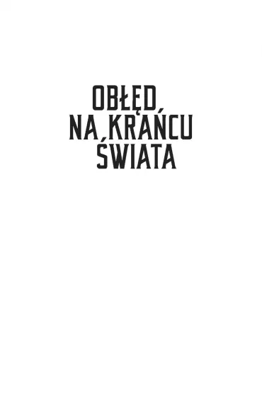 Ob��d na kra�cu �wiata. Wyprawa statku Belgica w mrok antarktycznej nocy - Julian  Sancton