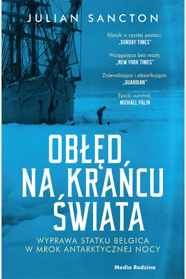 Ob��d na kra�cu �wiata. Wyprawa statku Belgica w mrok antarktycznej nocy - Julian  Sancton