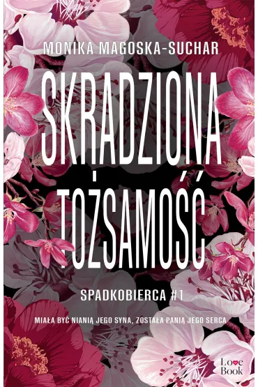 Skradziona to�samo��. Spadkobierca. Tom 1 - Monika Magoska-Suchar