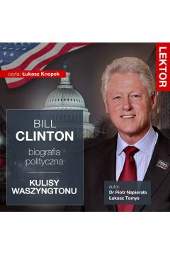 Audiobook Bill Clinton. Biografia polityczna. Kulisy Waszyngtonu mp3