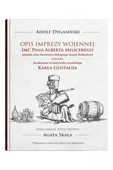 Opis imprezy wojennej Im� Pana Alberta Milicerego, konsula, alias burmistrza biskupiego miasta Bodzatyna - Adolf Dygasi�ski