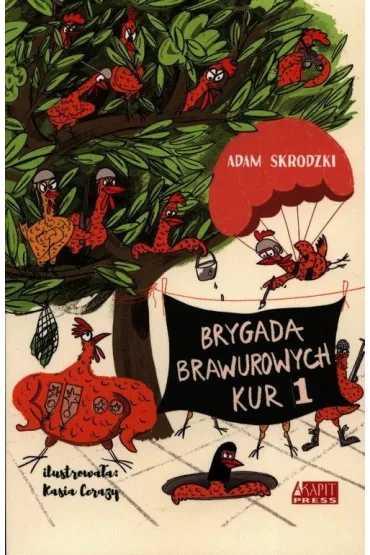 Brygada Brawurowych Kur i nowe porz�dki. Tom 1 - Adam Skrodzki