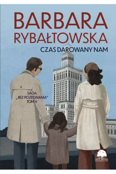 Czas darowany nam. Saga Bez po�egnania. Tom 5 - Barbara Ryba�towska