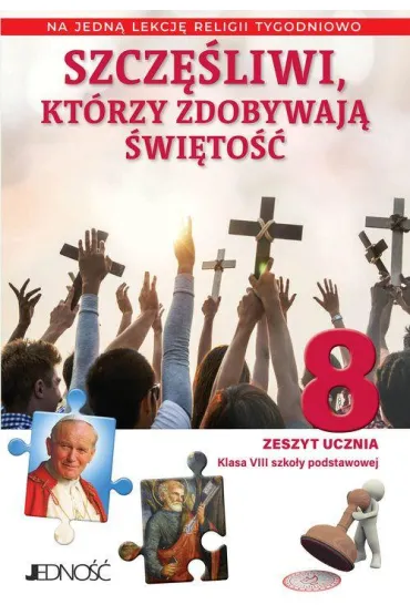 Pakiet Szcz�liwi, kt�rzy zdobywaj� �wi�to�� 8. Podr�cznik i Zeszyt ucznia na 1 lekcj� religii tygodniowo dla klasy 8 szko�y podstawowej - El�bieta Kondrak, Krzysztof Mielnicki, A. S�torek