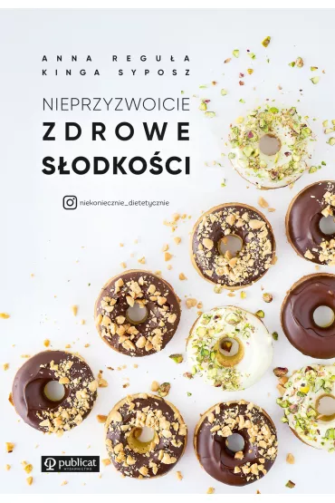 Nieprzyzwoicie zdrowe s�odko�ci - Anna  Regu�a, Kinga  Syposz