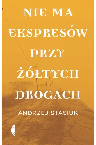 Nie ma ekspres�w przy ��tych drogach - Andrzej Stasiuk