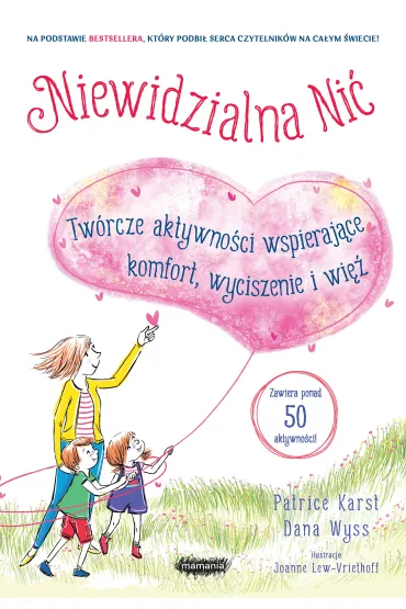 Niewidzialna ni�. Tw�rcze aktywno�ci wspieraj�ce komfort, wyciszenie i wi� - Patrice Karst, Dana  Wyss