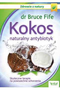 eBook Kokos - naturalny antybiotyk. Skuteczne terapie na powszechne schorzenia pdf mobi epub