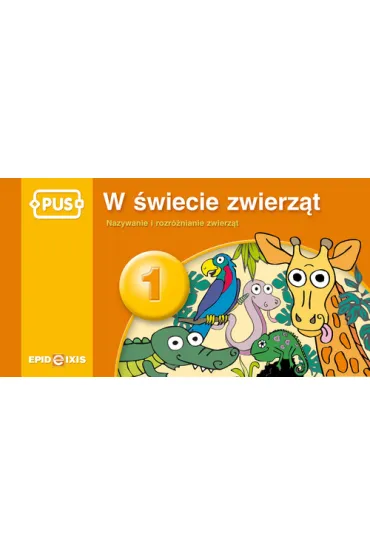 PUS W �wiecie zwierz�t 1 Nazywanie i rozr�nianie zwierz�t - Agnieszka Ha�czuk