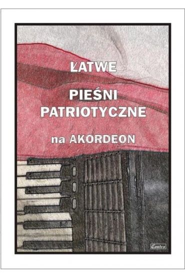 Łatwe Pieśni patriotyczne na akordeon