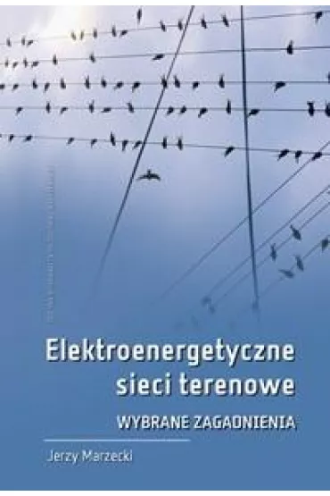 Elektroenergetyczne sieci terenowe - Jerzy Marzecki