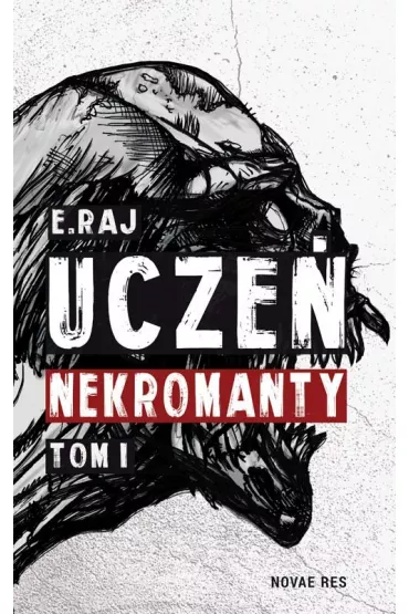 Ucze� Nekromanty. Tom 1 - E. Raj