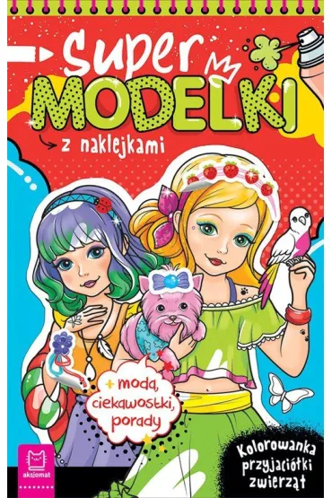 Supermodelki z naklejkami. Kolorowanka przyjaci�ki zwierz�t - Anna Podg�rska