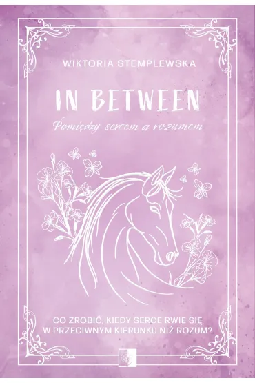 In Between. Pomi�dzy sercem a rozumem - Wiktoria Stemplewska