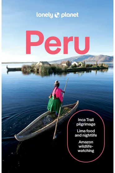 Peru. Lonely Planet - Brendan Sainsbury, Harmony  Difo, Steph Dyson