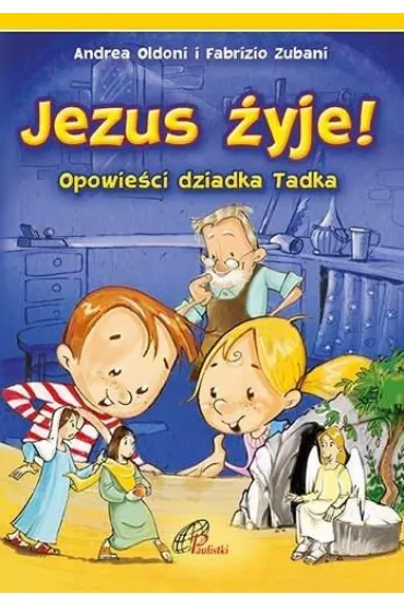 Jezus �yje! Opowie�ci dziadka Tadka